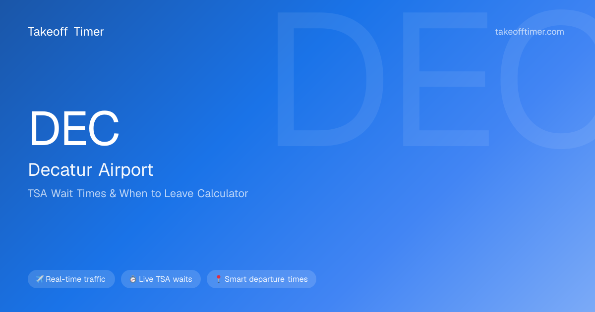 DEC TSA Wait Times | Decatur - When to Leave Calculator