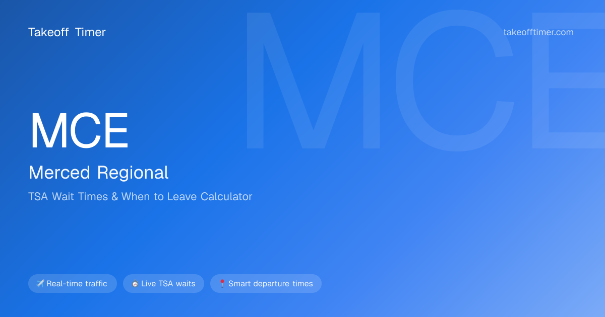 MCE TSA Wait Times | Merced - When to Leave Calculator
