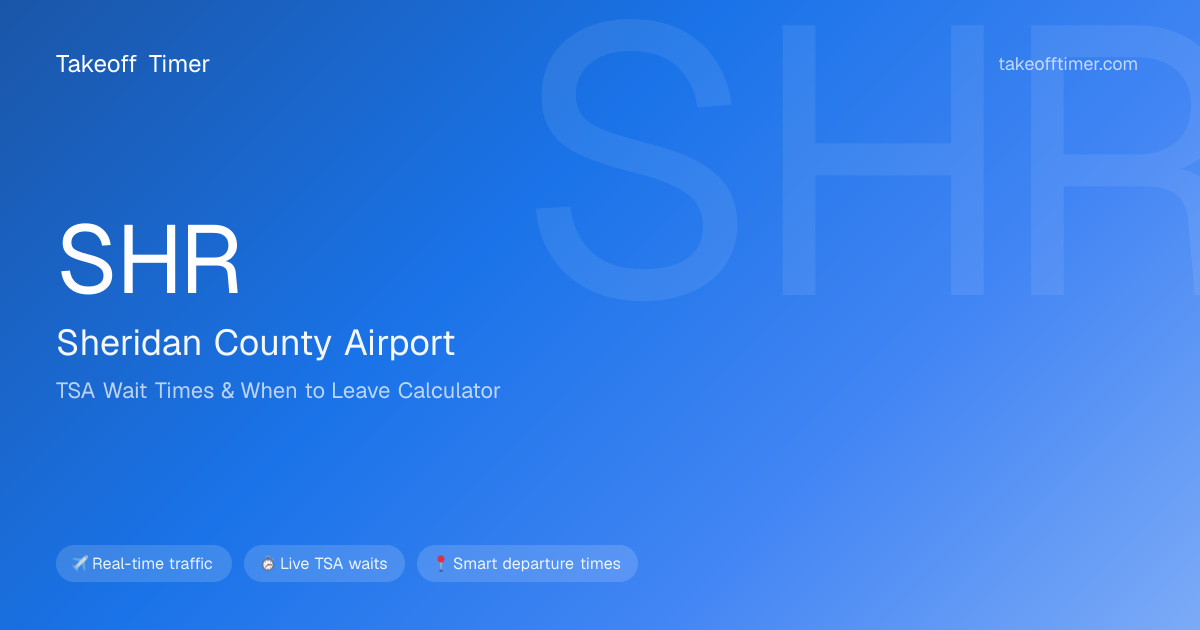SHR TSA Wait Times | Sheridan - When to Leave Calculator